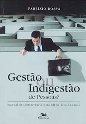 Gestão ou Indigestão de Pessoas?